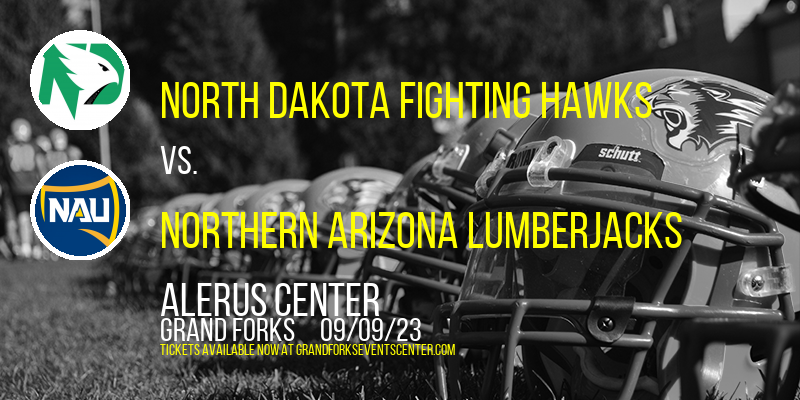 North Dakota Fighting Hawks vs. Northern Arizona Lumberjacks at Alerus Center